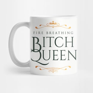 Fire Breathing Bitch Queen (green) Mug